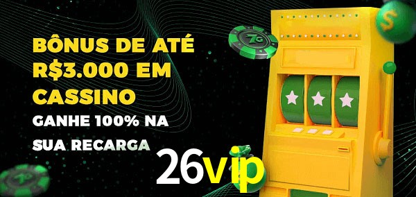 26vip melhor bônus de depósito
